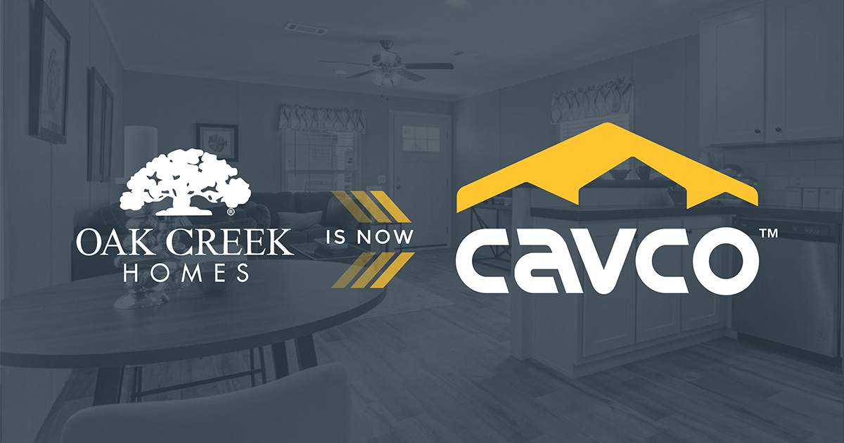 Oak Creek Homes is now part of the Cavco Family of Homes